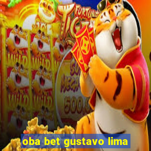 oba bet gustavo lima